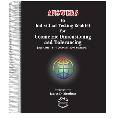 ANSWERS to Individual Testing Booklet for Geometric Dimensioning and Tolerancing